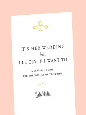 cover image of It's Her Wedding But I'll Cry If I Want To